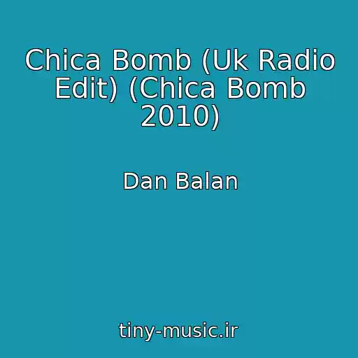 کاور آهنگ Chica Bomb (Uk Radio Edit) (Chica Bomb 2010) از Dan Balan