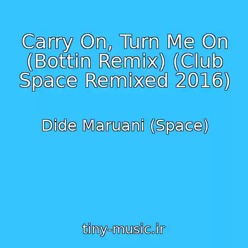 کاور آهنگ Carry On, Turn Me On (Bottin Remix) (Club Space Remixed 2016) از Dide Maruani (Space)