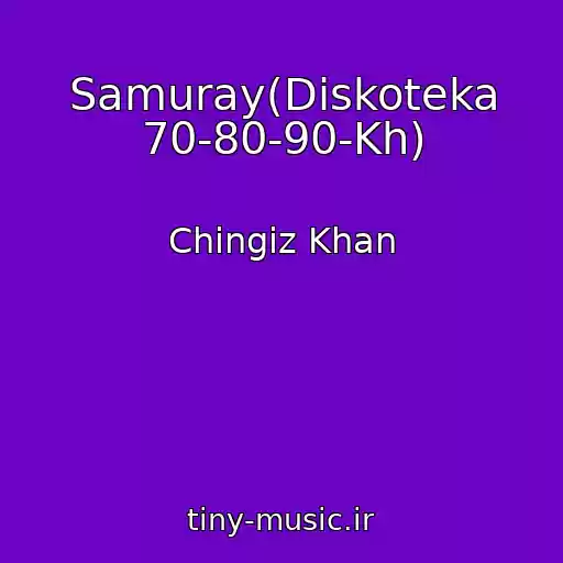 کاور آهنگ Samuray(Diskoteka 70-80-90-Kh) از Chingiz Khan
