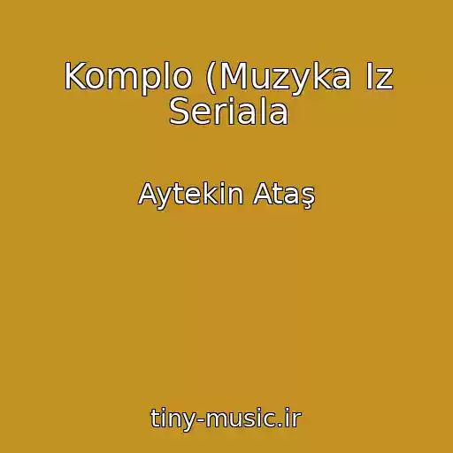 کاور آهنگ Komplo (Muzyka Iz Seriala از Aytekin Ataş