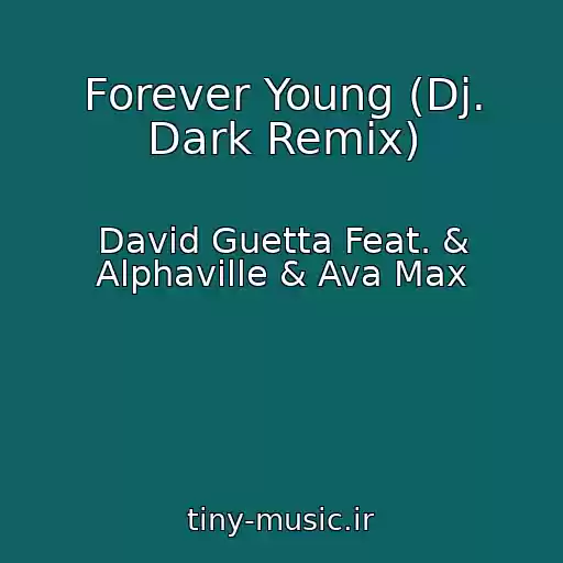 کاور آهنگ Forever Young (Dj. Dark Remix) از David Guetta Feat. & Alphaville & Ava Max