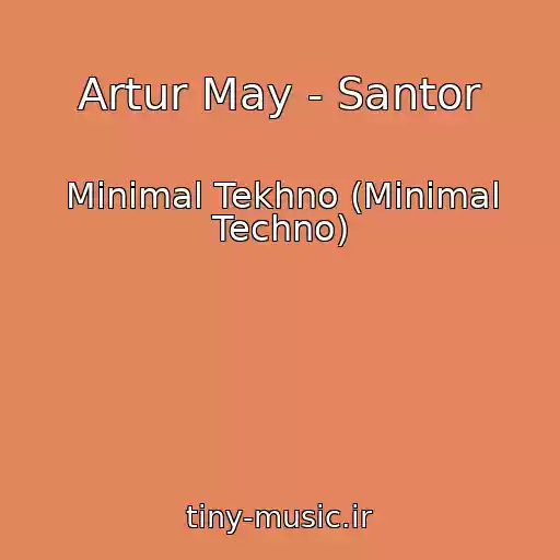 کاور آهنگ Artur May - Santor از Minimal Tekhno (Minimal Techno)