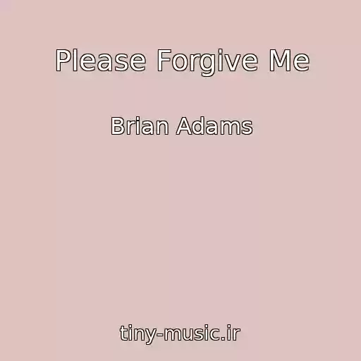 کاور آهنگ Please Forgive Me از Brian Adams