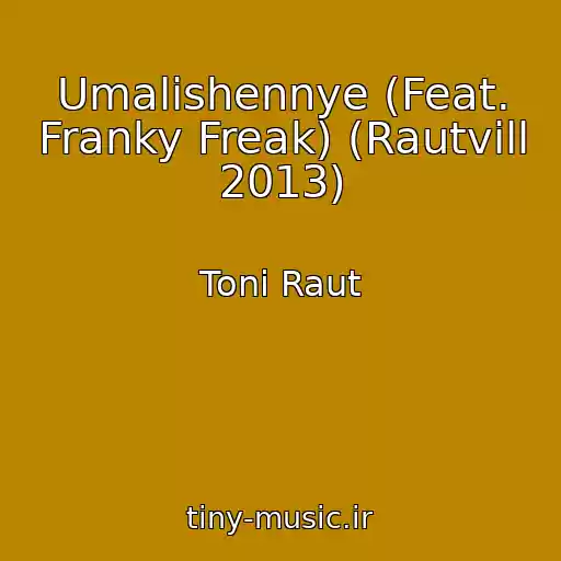 کاور آهنگ Umalishennye (Feat. Franky Freak) (Rautvill 2013) از Toni Raut