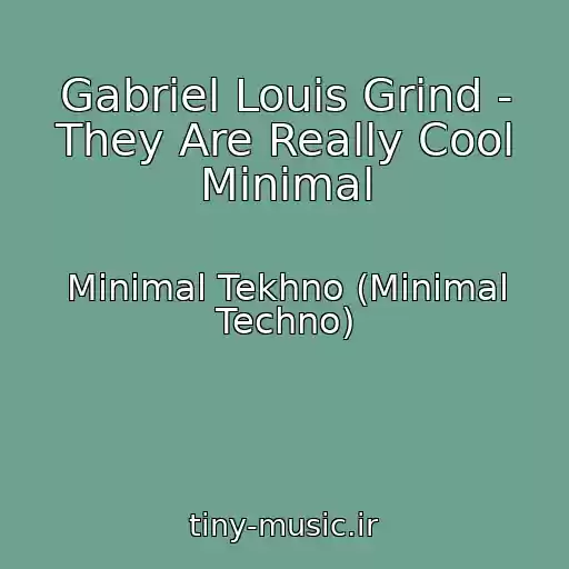 کاور آهنگ Gabriel Louis Grind - They Are Really Cool Minimal از Minimal Tekhno (Minimal Techno)