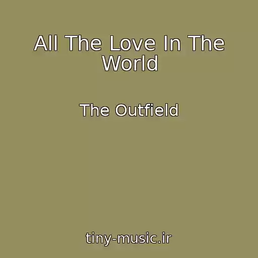 کاور آهنگ All The Love In The World از The Outfield
