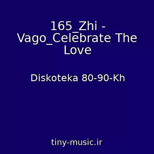 کاور آهنگ 165_Zhi - Vago_Celebrate The Love از Diskoteka 80-90-Kh