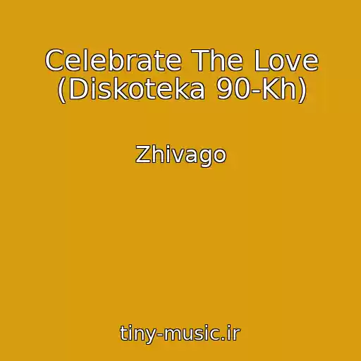 کاور آهنگ Celebrate The Love (Diskoteka 90-Kh) از Zhivago