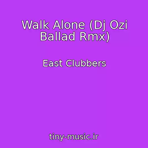 کاور آهنگ Walk Alone (Dj Ozi Ballad Rmx) از East Clubbers