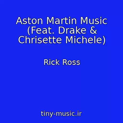 کاور آهنگ Aston Martin Music (Feat. Drake & Chrisette Michele) از Rick Ross