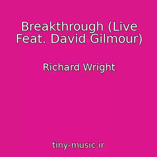 کاور آهنگ Breakthrough (Live Feat. David Gilmour) از Richard Wright