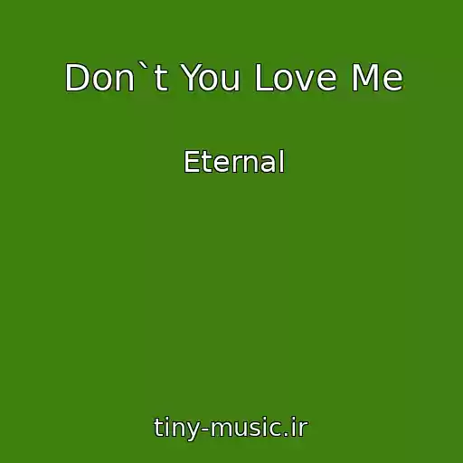 کاور آهنگ Don`t You Love Me از Eternal