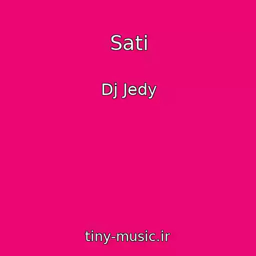 کاور آهنگ Sati از Dj Jedy