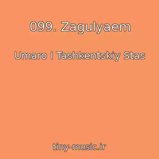 کاور آهنگ 099. Zagulyaem از Umaro I Tashkentskiy Stas