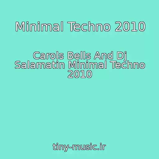 کاور آهنگ Minimal Techno 2010 از Carols Bells And Dj Salamatin Minimal Techno 2010