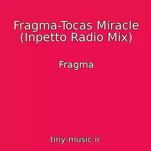 کاور آهنگ Fragma-Tocas Miracle (Inpetto Radio Mix) از Fragma
