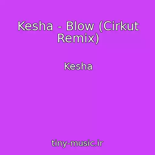 کاور آهنگ Kesha - Blow (Cirkut Remix) از Kesha