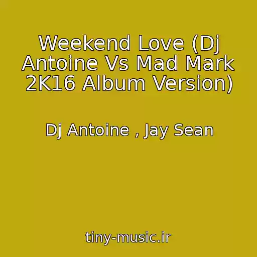 کاور آهنگ Weekend Love (Dj Antoine Vs Mad Mark 2K16 Album Version) از Dj Antoine , Jay Sean