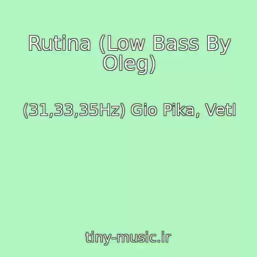 کاور آهنگ Rutina (Low Bass By Oleg) از (31,33,35Hz) Gio Pika, Vetl