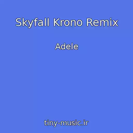 کاور آهنگ Skyfall Krono Remix از Adele