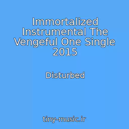 کاور آهنگ Immortalized Instrumental The Vengeful One Single 2015 از Disturbed
