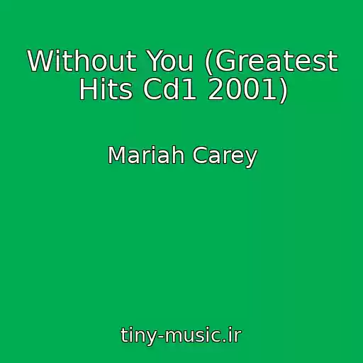 کاور آهنگ Without You (Greatest Hits Cd1 2001) از Mariah Carey