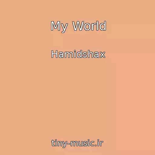 کاور آهنگ My World از Hamidshax
