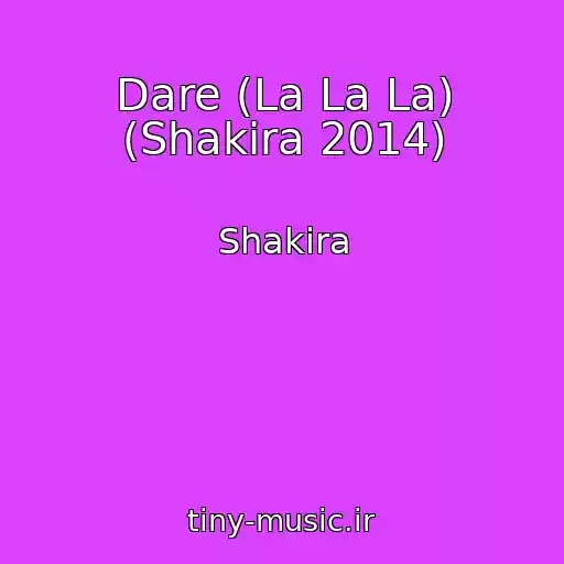 کاور آهنگ Dare (La La La) (Shakira 2014) از Shakira