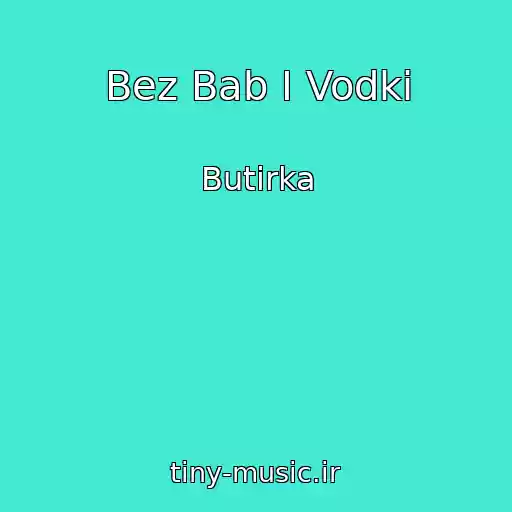 کاور آهنگ Bez Bab I Vodki از Butirka
