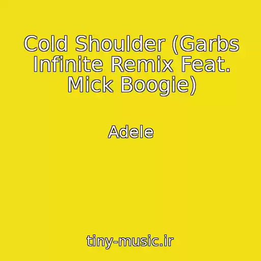 کاور آهنگ Cold Shoulder (Garbs Infinite Remix Feat. Mick Boogie) از Adele