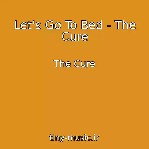 کاور آهنگ Let's Go To Bed - The Cure از The Cure