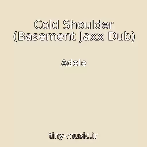 کاور آهنگ Cold Shoulder (Basement Jaxx Dub) از Adele