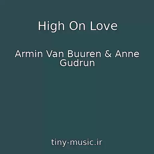 کاور آهنگ High On Love از Armin Van Buuren & Anne Gudrun