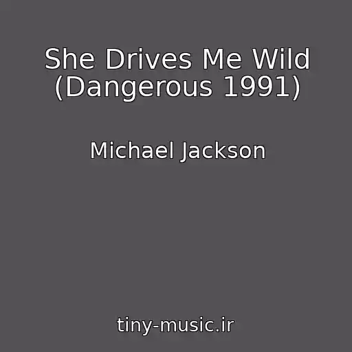 کاور آهنگ She Drives Me Wild (Dangerous 1991) از Michael Jackson