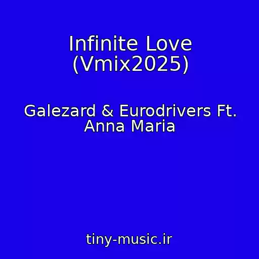 کاور آهنگ Infinite Love (Vmix2025) از Galezard & Eurodrivers Ft. Anna Maria