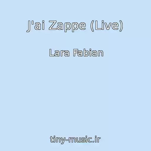 کاور آهنگ J'ai Zappe (Live) از Lara Fabian