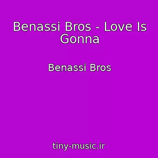 کاور آهنگ Benassi Bros - Love Is Gonna از Benassi Bros