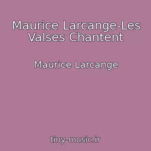 کاور آهنگ Maurice Larcange-Les Valses Chantent از Maurice Larcange