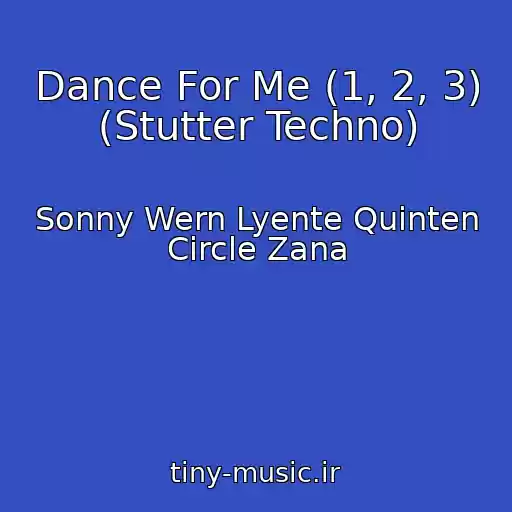 کاور آهنگ Dance For Me (1, 2, 3) (Stutter Techno) از Sonny Wern Lyente Quinten Circle Zana