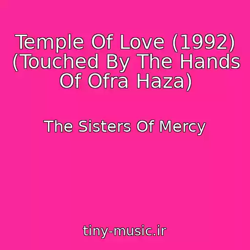 کاور آهنگ Temple Of Love (1992) (Touched By The Hands Of Ofra Haza) از The Sisters Of Mercy
