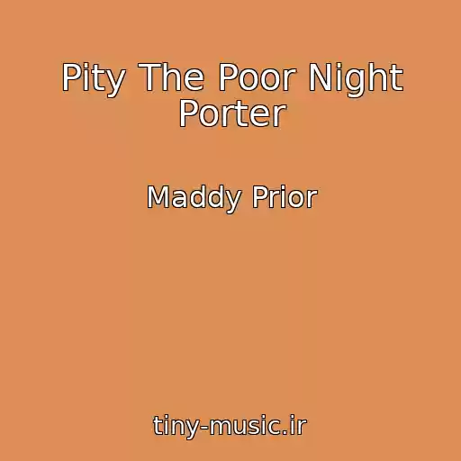 کاور آهنگ Pity The Poor Night Porter از Maddy Prior