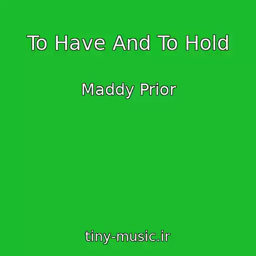 کاور آهنگ To Have And To Hold از Maddy Prior