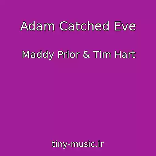 کاور آهنگ Adam Catched Eve از Maddy Prior & Tim Hart