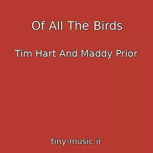 کاور آهنگ Of All The Birds از Tim Hart And Maddy Prior