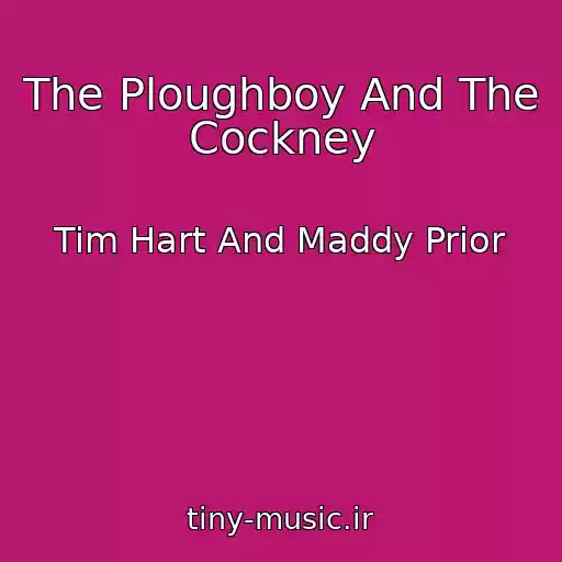 کاور آهنگ The Ploughboy And The Cockney از Tim Hart And Maddy Prior