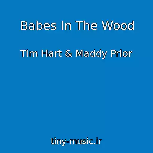 کاور آهنگ Babes In The Wood از Tim Hart & Maddy Prior