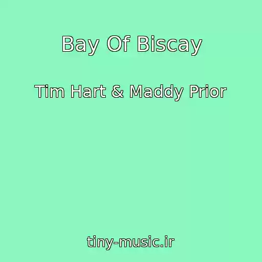 کاور آهنگ Bay Of Biscay از Tim Hart & Maddy Prior