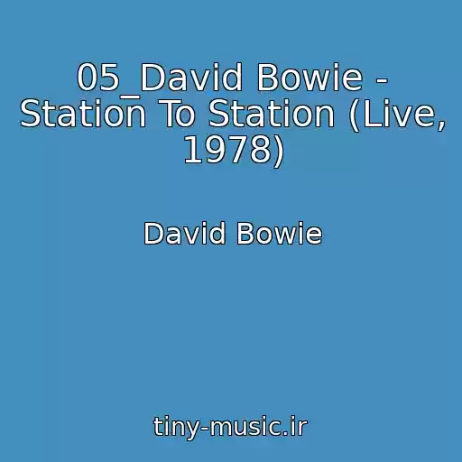 کاور آهنگ 05_David Bowie - Station To Station (Live, 1978) از David Bowie