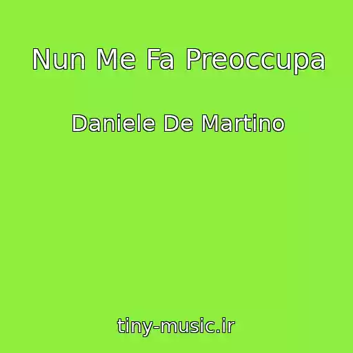 کاور آهنگ Nun Me Fa Preoccupa از Daniele De Martino