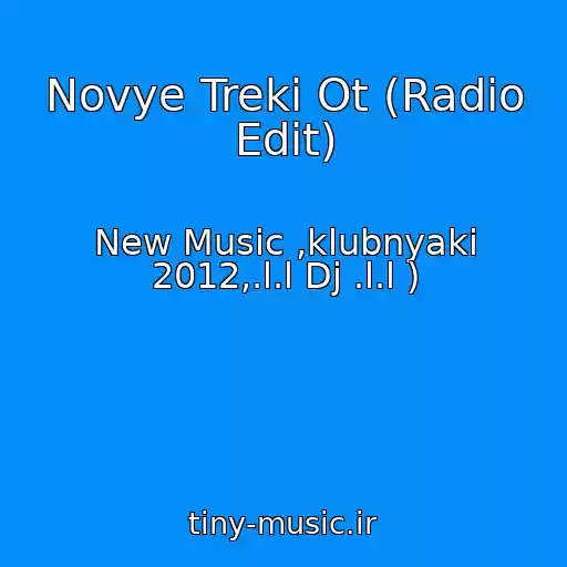 کاور آهنگ Novye Treki Ot (Radio Edit) از New Music ,klubnyaki 2012,.l.l Dj .l.l )
